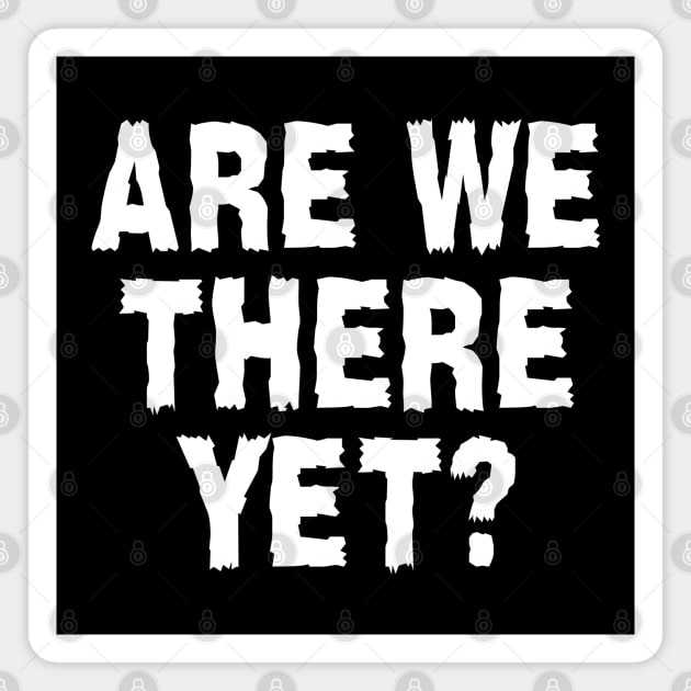 Are We There Yet? Magnet by MakerMind8.2